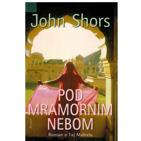 Pod mramornim nebom  - Roman o Taj Mahalu