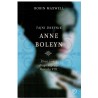 Tajni dnevnik Anne Boleyn - Život i smrt druge supruge Henrika VIII