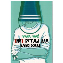 (Ne) pitaj me kako sam   +
