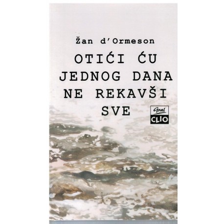 Otići ću jednog dana ne rekavši sve