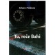Tu, reče Bahi