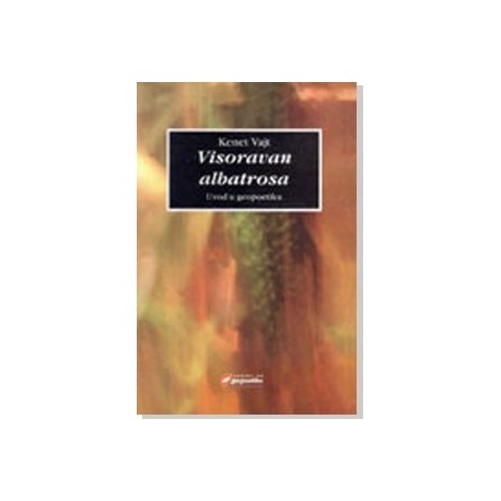 Visoravan albatrosa - Uvod u geopoetiku