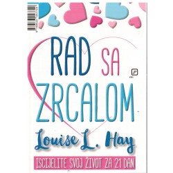Rad sa zrcalom - Iscijelite svoj život za 21 dan