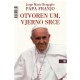 Papa Franjo - Otvoren um, vjerno srce