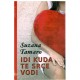 Idi kuda te srce vodi