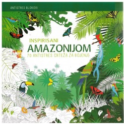 Inspirisani Amazonijom - 70 antistres crteža za bojenje