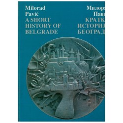 A SHORT HISTORY OF BELGRADE / Kratka istorija Beograda