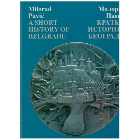 A SHORT HISTORY OF BELGRADE / Kratka istorija Beograda