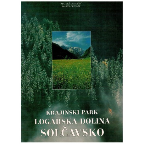 Krajinski park Logarska dolina Solčavsko / Naturalpark Logartal / The Logarska Dolina Nature Park