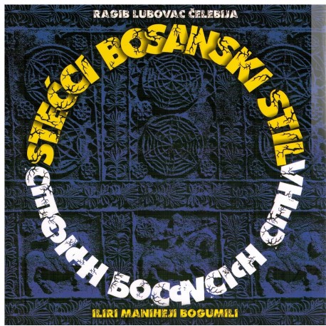 Stećci bosanski stil - Iliri, Maliheji, Bogumili