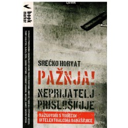 Pažnja! Neprijatelj prisluškuje - Razgovori sa vodećim intelektualcima današnjice