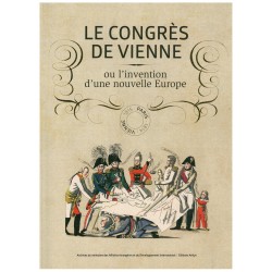 Le Congres de Vienne ou l`invention dùne nouvelle Europe