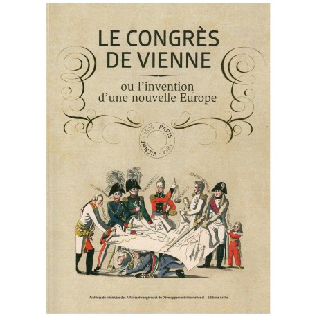 Le Congres de Vienne ou l`invention dùne nouvelle Europe