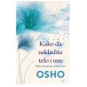Kako da uskladite telo i um - Kako da umom iscelite telo