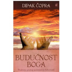 Budućnost Boga - Praktični pristup savremenoj duhovnosti