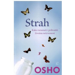 Strah - Kako razumeti i prihvatiti životnu neizvesnost