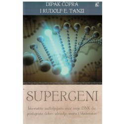 Supergeni - Iskoristite zadivljujuću moć svoje DNK da postignete dobro zdravlje, sreću u blaženstvo