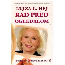 Rad pred ogledalom - Iscelite svoj život za 21 dan