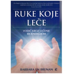 Ruke koje leče - Vodič kroz lečenje bioenergijom