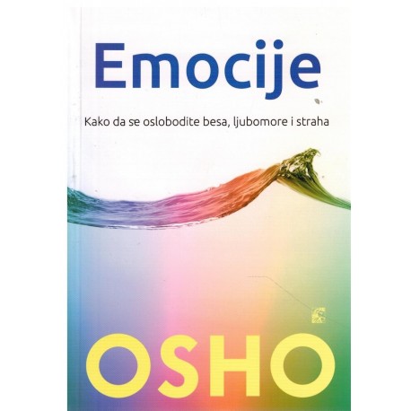 Emocije - Kako da se oslobodite besa, ljubomore i straha