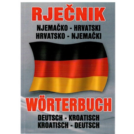 Rječnik njemačko-hrvatski, hrvatsko-njemački - Wörterbuch Deutsch-Kroatisch, Kroatisch-Deutsch