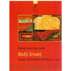 Božji žrvanj - Islam i nastajanje Europe 570.-1215.
