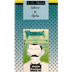 Izbor iz djela - A.G. Matoš