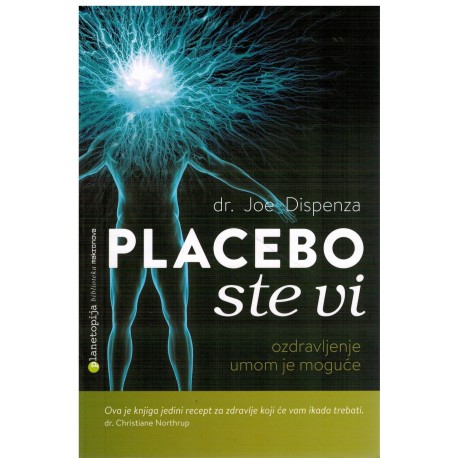 Placebo ste vi - ozdravljenje umom je moguće