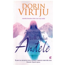 Asertivnost za zemaljske anđele - Kako da budete puni ljubavi, umesto previše fini 