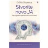 Stvorite novo Ja - Kako izgubiti sopstveni um i stvoriti novi