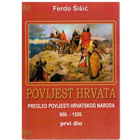 Povijest Hrvata 1. i 2. dio - Pregled povijesti hrvatskog naroda 600 - 1526
