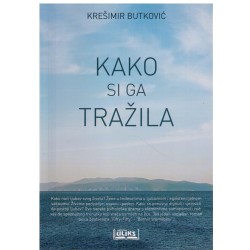 Kako si ga tražila