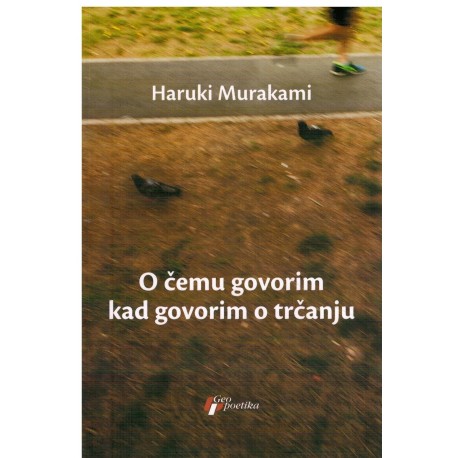 O čemu govorim kad govorim o trčanju    +