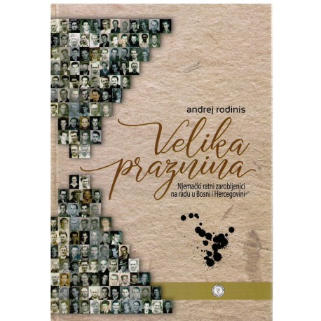 Velika praznina -  Njemački ratni zarobljenici na radu u Bopsni i Hercegovini