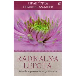 Radikalna lepota - Kako da se preobrazite spolja i iznutra