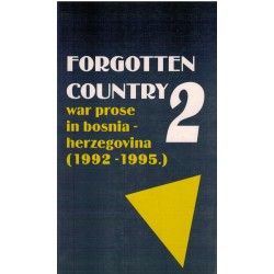 Forgotten country 2 - war prose in bosnia - herzegovina (1992-1995.)