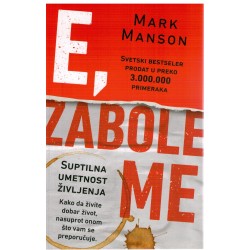 E, zabole me - Suptilna umetnost življenja