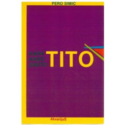 Tito kada, kako, zašto