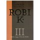 Robi K. 3. deo - 2005-2009