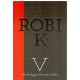 Robi K. 5. deo - 2013-2018