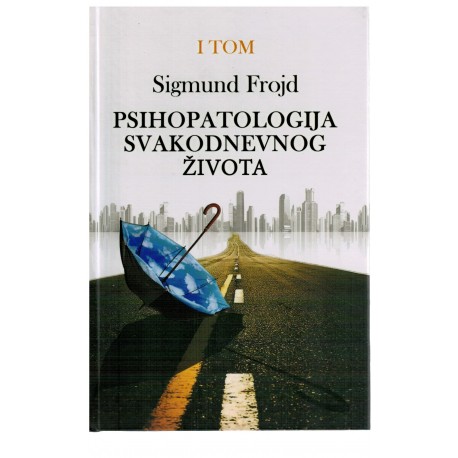 Psihopatologija svakodnevnog života - I tom
