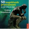 50 kognitivnih pristrasnosti za koje treba da znate
