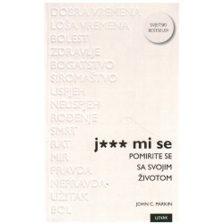 J*** mi se pomirite se sa svojim životom