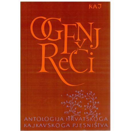 Ogenj reči - Antologija hrvatskoga kajkavskoga pješnistva