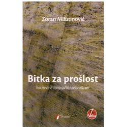 Bitka za prošlost - Ivo Andrić i bošnjački nacionalizam