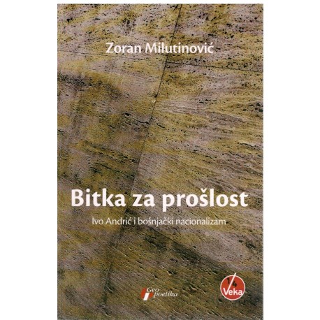 Bitka za prošlost - Ivo Andrić i bošnjački nacionalizam