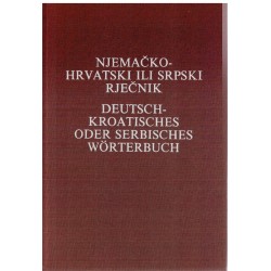 Njemačko - hrvatski ili srpski rječnik /  Deutsch - Kroatisches oder Serbisches Wörterbuch