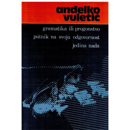 Gramatika ili progonstvo / Putnik na svoju odgovornost / Jedina nada