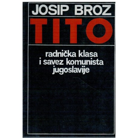 Radnička klasa i SK Jugislavije / Referati sa kongresa KPJ i SKJ
