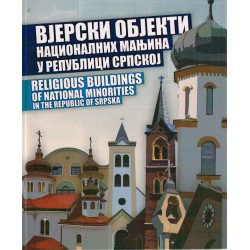 Vjerski objekti nacionalnih manjina u Republici Srpskoj / RELIGIOUS BUILDINGS OF NATIONAL MINORITIES IN THE REPUBLIC OF SRPSKA